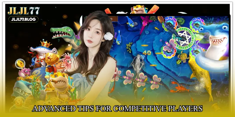 Advanced Tips for Competitive Players