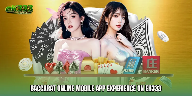 Baccarat Online mobile app Experience on EK333