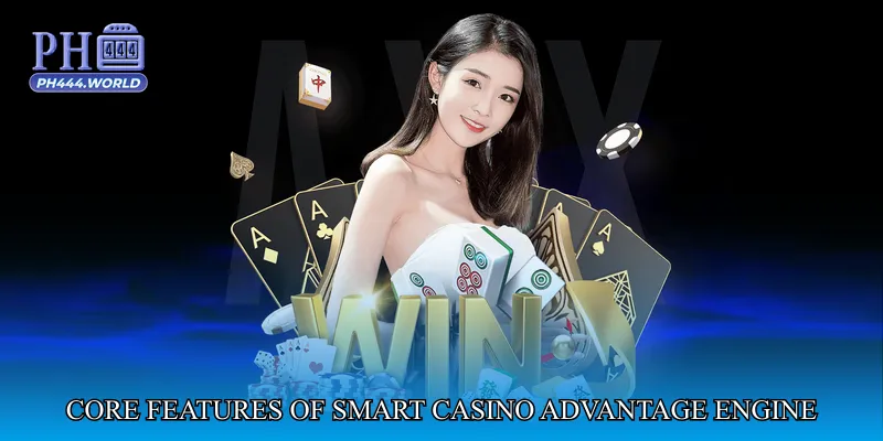 Core Features of Smart Casino Advantage Engine
