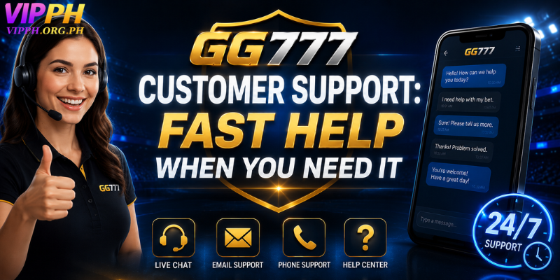 GG777 Customer Support: Fast Help When You Need It