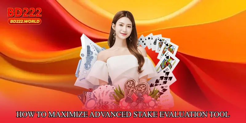 How to Maximize Advanced Stake Evaluation Tool
