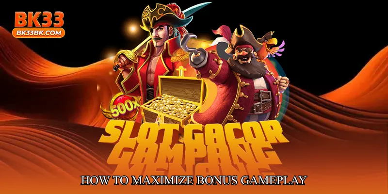 How to Maximize Bonus Gameplay