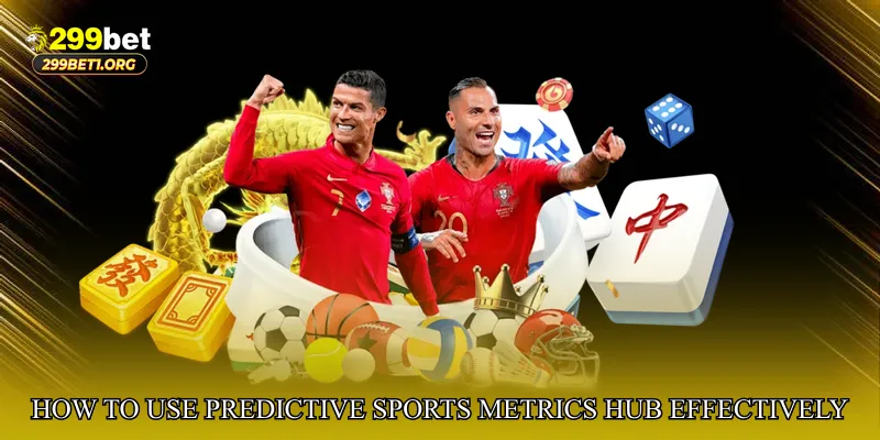 How to Use Predictive Sports Metrics Hub Effectively