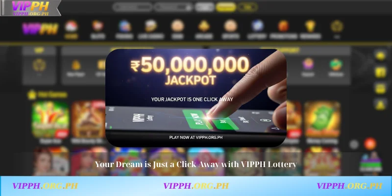 Your Dream is Just a Click Away with VIPPH Lottery