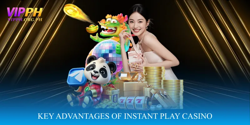 Key Advantages of Instant Play Casino