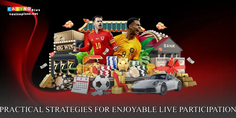 Practical Strategies for Enjoyable Live Participation