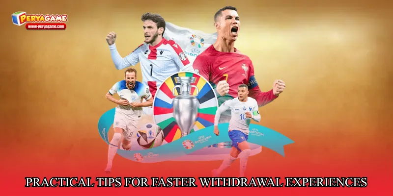 Practical Tips for Faster Withdrawal Experiences