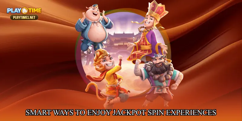 Smart ways to enjoy jackpot spin experiences