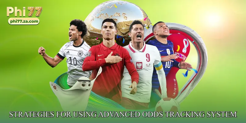 Strategies for Using Advanced Odds Tracking System Effectively
