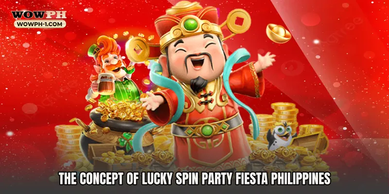 The Concept of Lucky Spin Party Fiesta Philippines