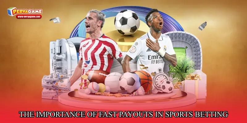 The Importance of Fast Payouts in Sports Betting