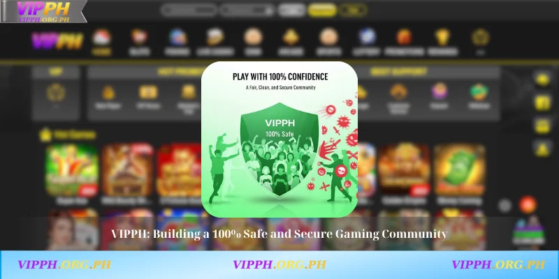 VIPPH: Building a 100% Safe and Secure Gaming Community