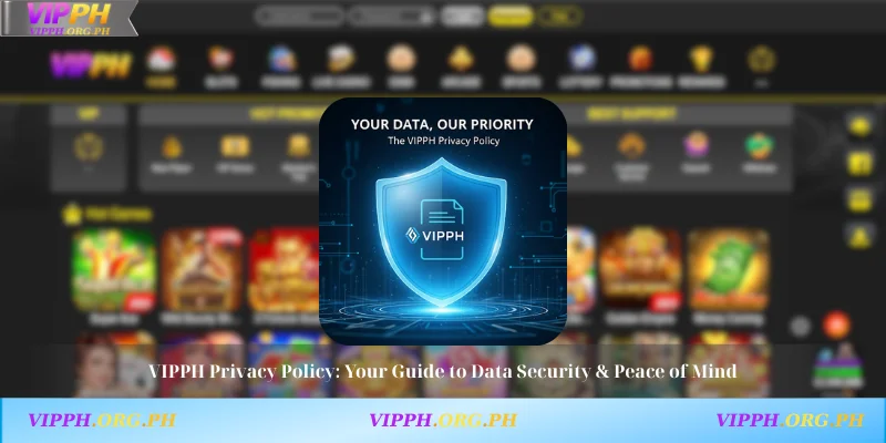 VIPPH Privacy Policy: Your Guide to Data Security & Peace of Mind