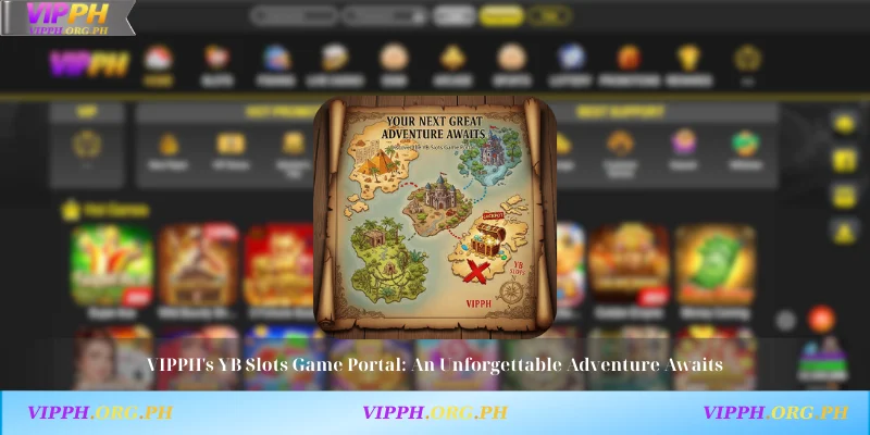 VIPPH's YB Slots Game Portal: An Unforgettable Adventure Awaits