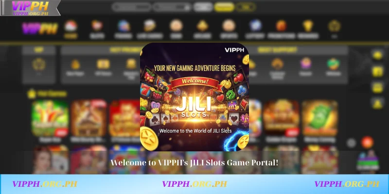Welcome to VIPPH's JILI Slots Game Portal!