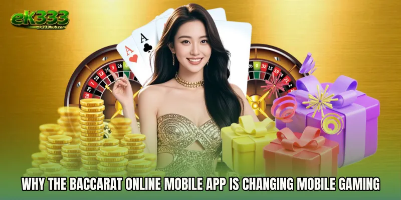 Why the Baccarat Online mobile app Is Changing Mobile Gaming